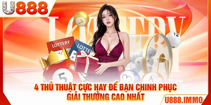 4 thủ thuật cực hay để bạn chinh phục giải thưởng cao nhất