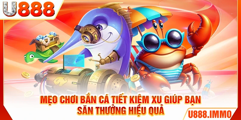 meo-choi-ban-ca-tiet-kiem-xu-giup-ban-san-thuong-hieu-qua