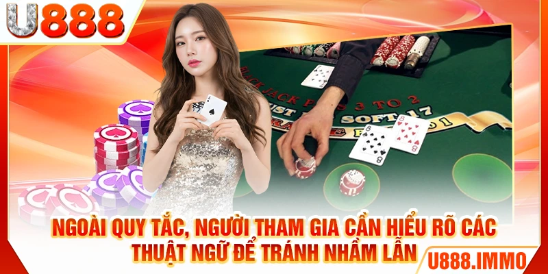 Ngoài quy tắc, người tham gia cần hiểu rõ các thuật ngữ để tránh nhầm lẫn