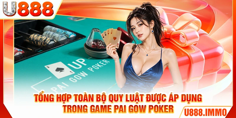 Tổng hợp toàn bộ quy luật được áp dụng trong game Pai Gow Poker