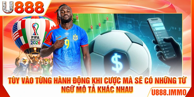 Tùy vào từng hành động khi cược mà sẽ có những từ ngữ mô tả khác nhau