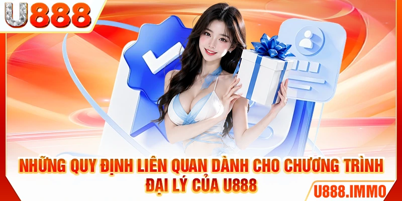 Những quy định liên quan dành cho chương trình đại lý của U888