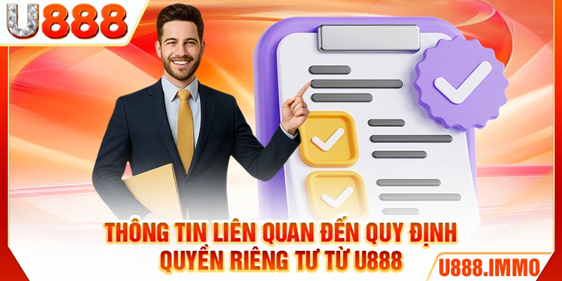 Thông tin liên quan đến quy định quyền riêng tư từ U888